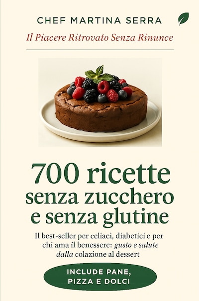 700 Ricette Senza Zucchero e Senza Glutine