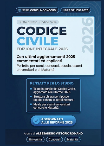 Codice Civile 2026: Edizione Integrale con Ultimi Aggiornamenti 2025 Commentati ed Esplicati