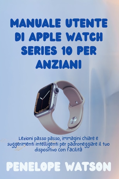 Manuale utente di Apple Watch Series 10 per anziani