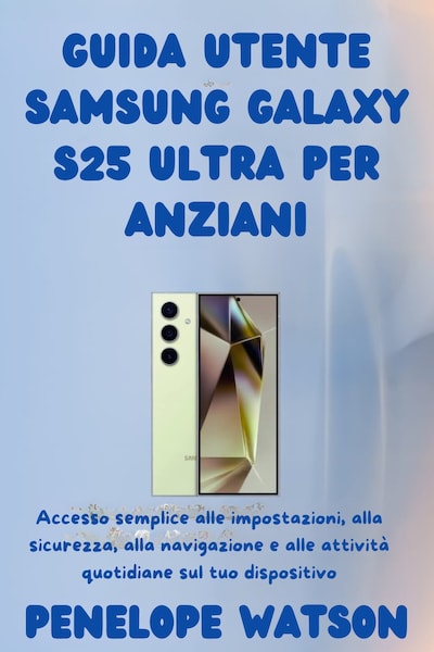 Guida utente Samsung Galaxy S25 Ultra per anziani
