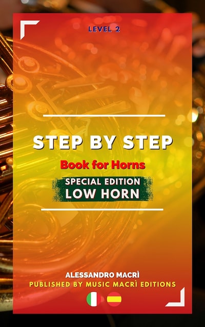 STEP by STEP Book for Horns SPECIAL EDITION Low Horn Level 2 Italian/Spanish