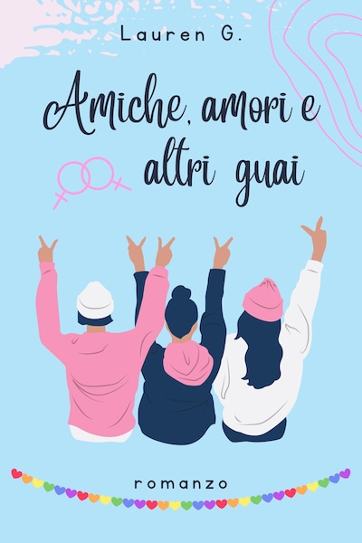 Amiche, amori e altri guai