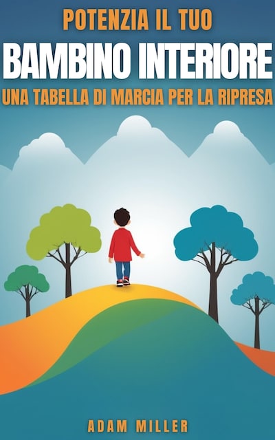 Dai potere al tuo bambino interiore