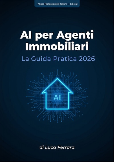 AI per Agenti Immobiliari: La Guida Pratica 2026