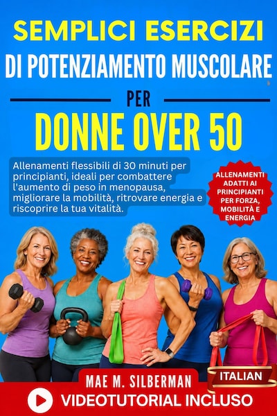 Semplici Esercizi di Potenziamento Muscolare per donne over 50