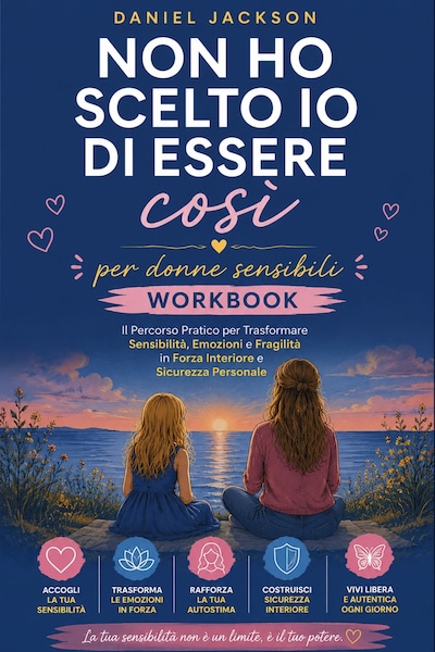 Non ho scelto io di essere così per donne sensibili Workbook