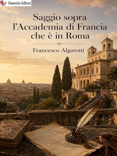 Saggio sopra l'Accademia di Francia che è in Roma