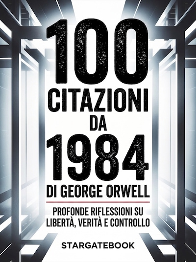 100 citazioni da 1984 di George Orwell  - Profonde riflessioni su libertà, verità e controllo