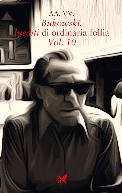 Bukowski. Inediti di ordinaria follia – Vol. 10