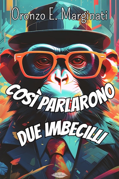 Così parlarono due imbecilli