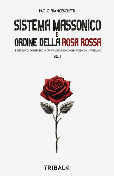 SISTEMA MASSONICO E ORDINE DELLA ROSA ROSSA VOL.1