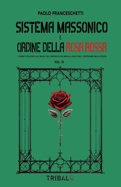 Sistema massonico e ordine della rosa rossa VOL.3