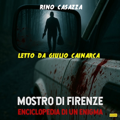 Mostro di Firenze - Enciclopedia di un enigma (AUDIOLIBRO)