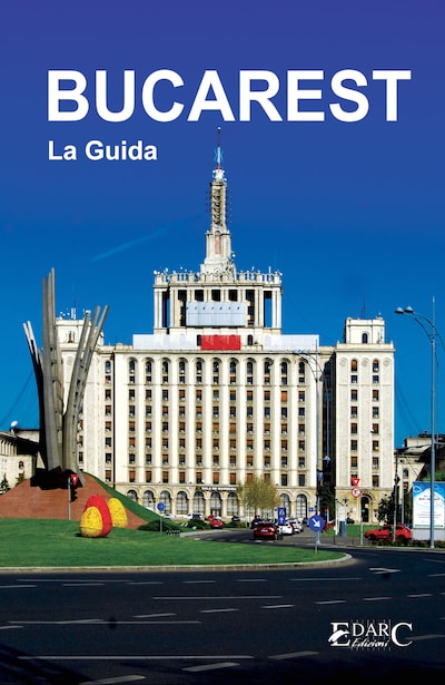 BUCAREST La Guida