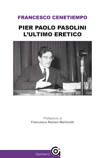 Pier Paolo Pasolini. L'ultimo eretico