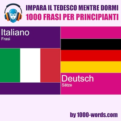 Impara il tedesco mentre dormi - 1000 frasi per principianti
