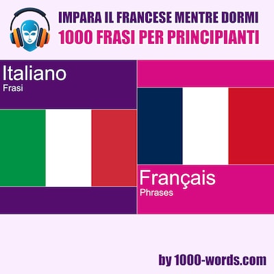Impara il francese mentre dormi - 1000 frasi per principianti