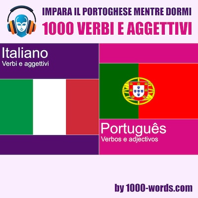 Impara il portoghese mentre dormi - 1000 verbi e aggettivi