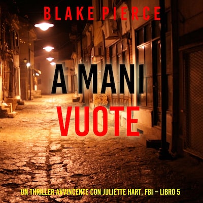 A Mani Vuote (Un Thriller Avvincente con Juliette Hart, FBI – Libro 5)