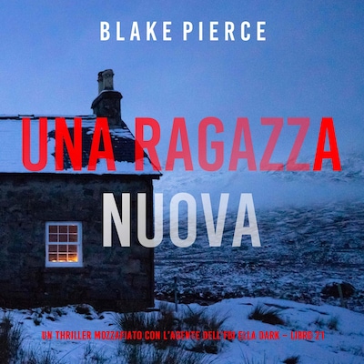 Una Ragazza Nuova (Un thriller mozzafiato con l'agente dell'FBI Ella Dark – Libro 21)