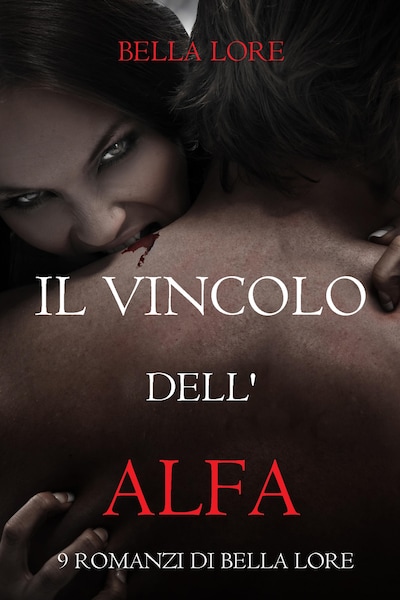 Il Vincolo dell'Alfa: il 1° di 9 romanzi di Bella Lore