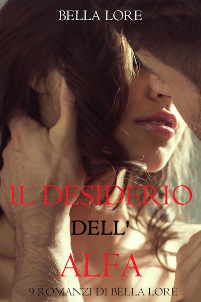 Il Desiderio dell'Alfa: il 2° di 9 romanzi di Bella Lore