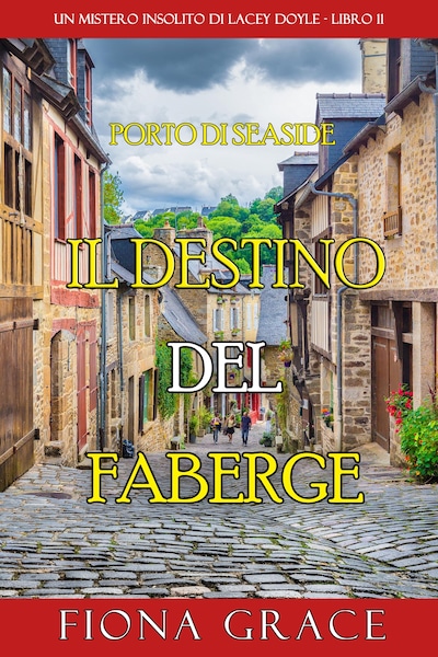 Il Destino del Faberge (Un mistero insolito di Lacey Doyle - Libro 11)