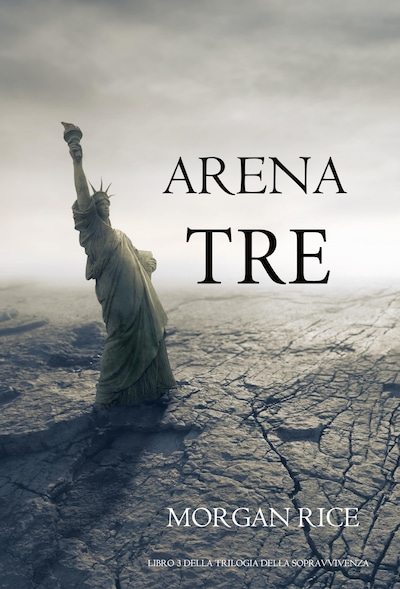 Arena Tre (Libro 3 della Trilogia della Sopravvivenza)