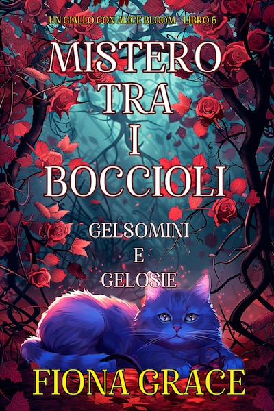 Mistero tra i Boccioli: Gelsomini e Gelosie (Un giallo con Alice Bloom - Libro 6)