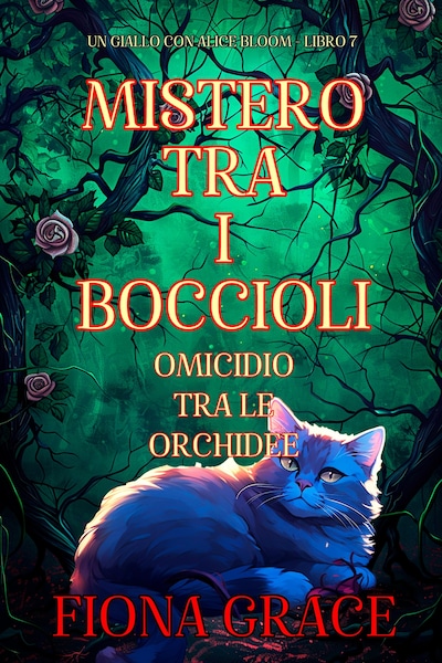 Mistero tra i Boccioli: Omicidio tra le Orchidee (Un giallo con Alice Bloom - Libro 7)