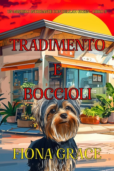 Tradimento e Boccioli (Un Mistero Intrigante con Delilah Green - Libro 3)