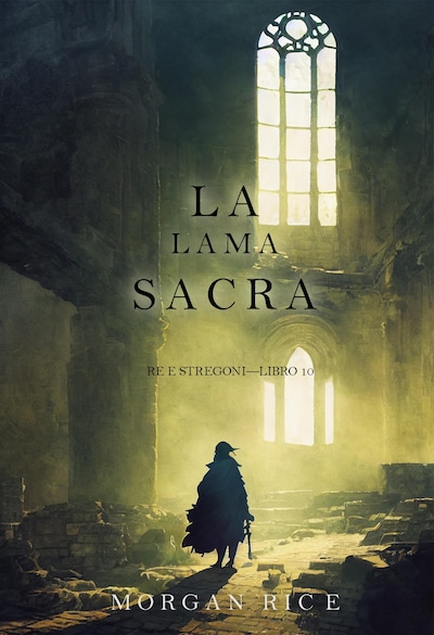 La lama sacra (Re e Stregoni—Libro 10)