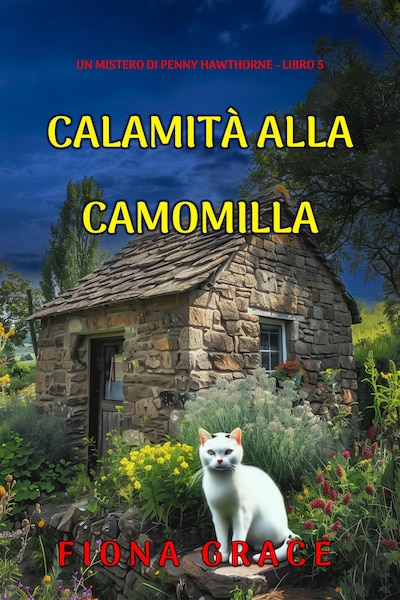 Calamità Alla Camomilla (Un mistero di Penny Hawthorne - Libro 5)