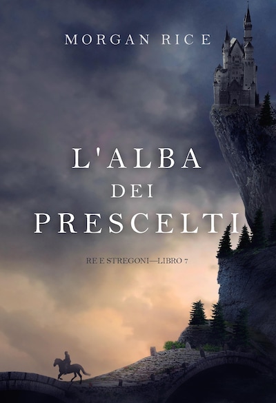 L'alba dei prescelti (Re e stregoni—Libro 7)