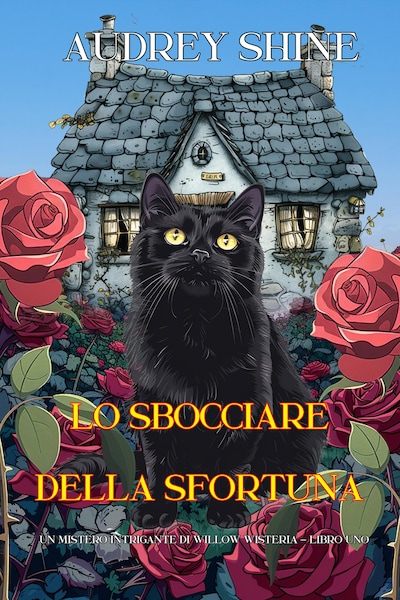 Lo Sbocciare della Sfortuna (Un Mistero Intrigante di Willow Wisteria - Libro Uno)