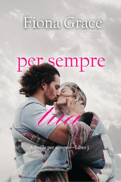 Per sempre tua (Ashville per sempre—Libro 1)