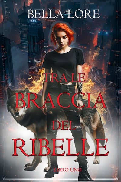 Tra le Braccia del Ribelle (Libro Uno)