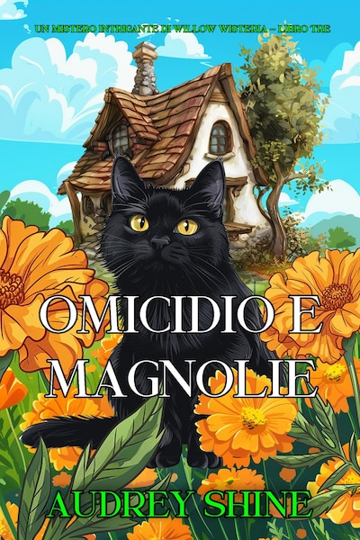 Omicidio e Magnolie (Un Mistero Intrigante di Willow Wisteria - Libro Tre)
