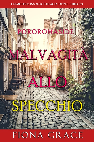 Malvagità allo Specchio (Un mistero insolito di Lacey Doyle - Libro 13)
