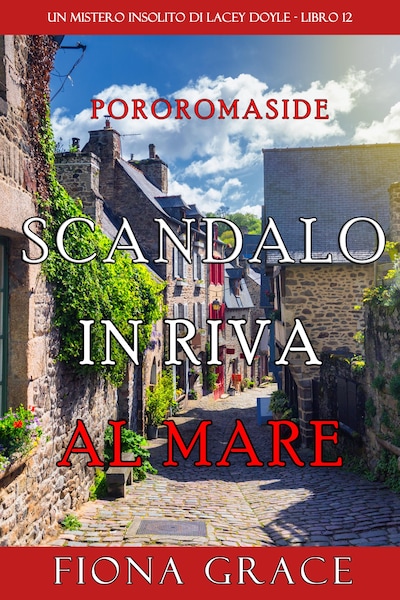 Scandalo in Riva al Mare (Un mistero insolito di Lacey Doyle - Libro 12)