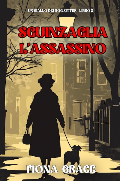 Sguinzaglia l'Assassino (Un giallo dei dog sitter - Libro 2)