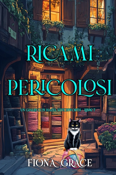 Ricami pericolosi (Un giallo con Hazel Stitchworth - Libro 7)