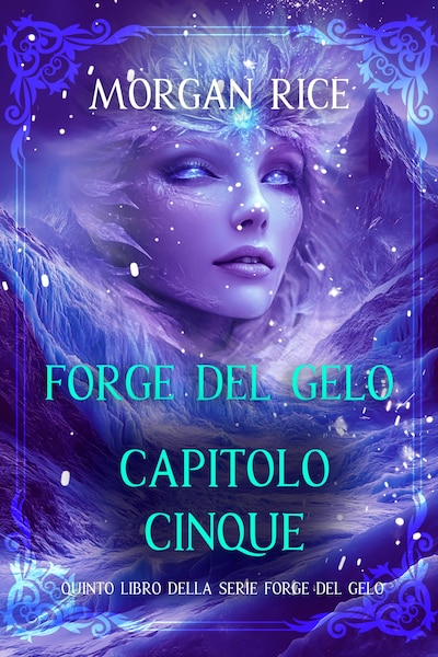 Forge del Gelo: Capitolo Cinque (Quinto Libro della serie Forge del Gelo)