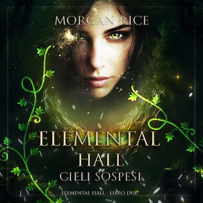 Elemental Hall: Cieli Sospesi (Elemental Hall - Libro Due)