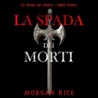 La Spada dei Morti (La Spada dei Morti – Libro Primo)