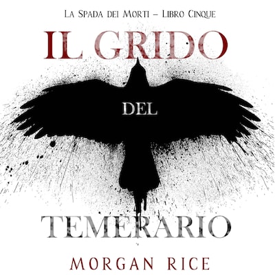 Il Grido del Temerario (La Spada dei Morti – Libro Cinque)