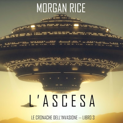 l'Ascesa (Le cronache dell'invasione—Libro Tre)