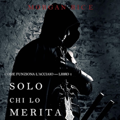 Solo chi lo merita: Come funziona l'acciaio—Libro 1