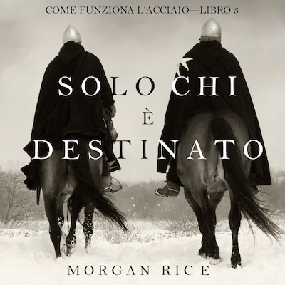 Solo chi è destinato (Come funziona l'acciaio—Libro 3)