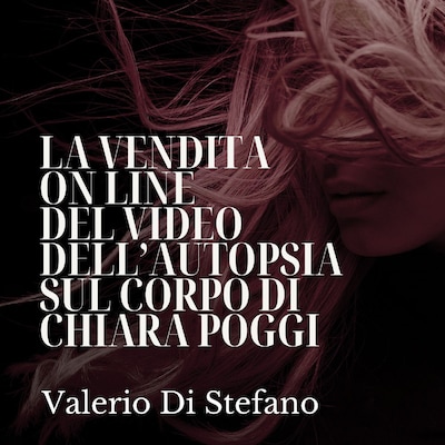La vendita on line del video dell’autopsia sul corpo di Chiara Poggi